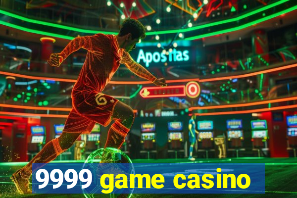 9999 game casino